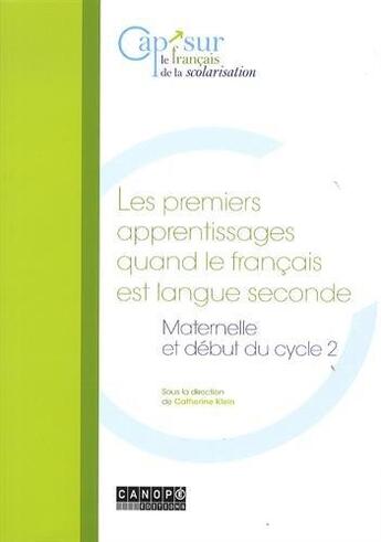 Couverture du livre « Les premiers apprentissages quand le francais est langue seconde - maternelle et debut du cycle 2 » de Catherine Klein aux éditions Crdp De Paris