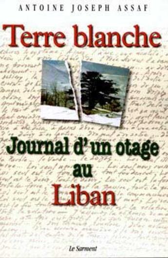 Couverture du livre « Terre Blanche journal d' un otage au Liban » de Antoine-Joseph Assaf aux éditions Fayard