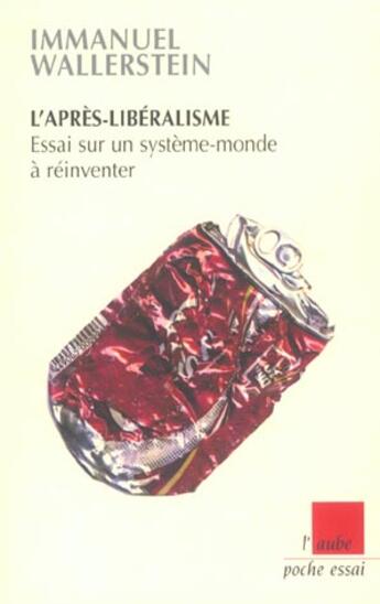 Couverture du livre « L'apres-liberalisme ; essai sur un systeme-monde a reinventer » de Immanuel Wallerstein aux éditions Editions De L'aube