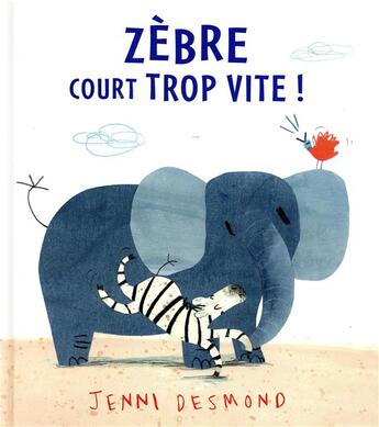 Couverture du livre « Zèbre court trop vite! » de Jenni Desmond aux éditions Kaleidoscope