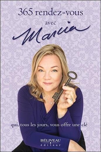 Couverture du livre « 365 rendez-vous avec Marcia qui, tous les jours, vous offre une clé » de Marcia Pilote aux éditions Beliveau