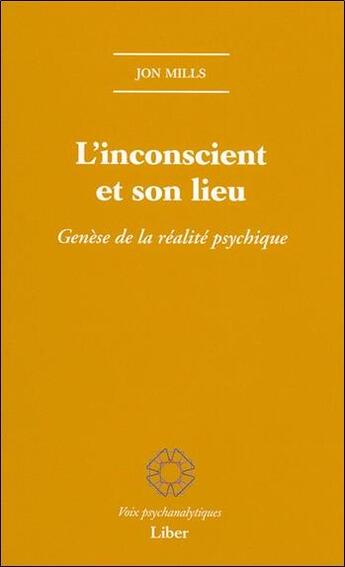 Couverture du livre « L'inconscient et son lieu : genèse de la réalite psychique » de Jon Mills aux éditions Liber