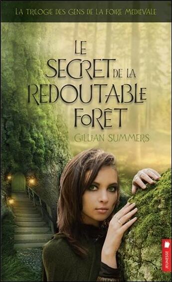 Couverture du livre « La trilogie des gens de la foire médiévale t.3 ; le secret de la redoutable forêt » de Gillian Summers aux éditions Pochette Inc