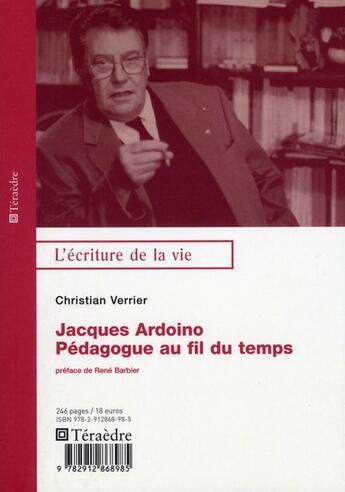 Couverture du livre « Jacques Ardoino ; pédagogue au fil du temps » de Christian Verrier aux éditions Teraedre