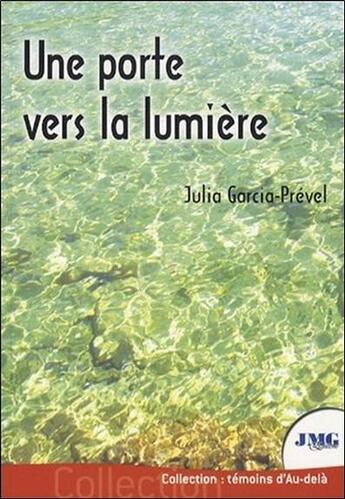Couverture du livre « Une porte vers la lumière » de Julia Garcia-Prevel aux éditions Jmg