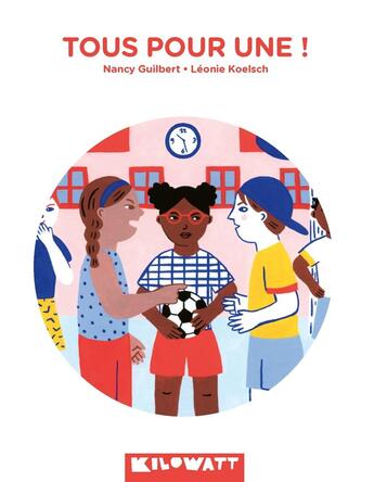 Couverture du livre « Tous pour une ! » de Nancy Guilbert et Leonie Koelsch aux éditions Kilowatt