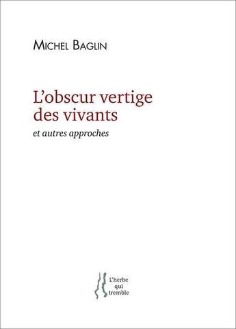 Couverture du livre « L'obscur vertige des vivants » de Michel Baglin aux éditions L'herbe Qui Tremble