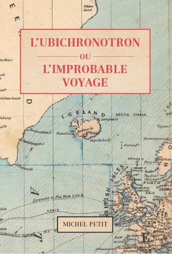 Couverture du livre « L'ubichronotron ou l'improbable voyage » de Michel Petit aux éditions Michel Petit