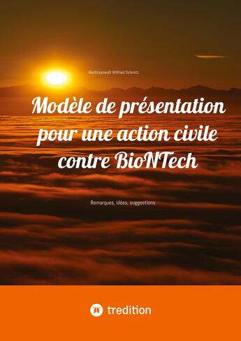 Couverture du livre « Modèle de présentation pour une action civile contre BioNTech : Remarques, idées, suggestions » de Avocat Wilfried Schmitz aux éditions Tredition