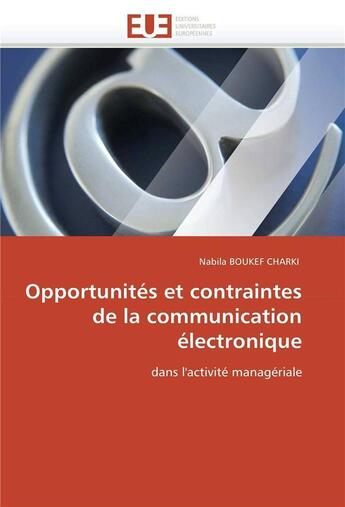 Couverture du livre « Opportunites et contraintes de la communication electronique » de Boukef Charki-N aux éditions Editions Universitaires Europeennes