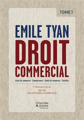 Couverture du livre « Droit commercial t.1 ; actes de commerce, commercants ; fonds de commerce ; societes » de Emile Tyan aux éditions Hachette-antoine