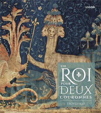 Couverture du livre « Un roi pour deux couronnes ; Troyes 1420 » de Valerie Toureille et Arnaud Baudin aux éditions Snoeck Gent