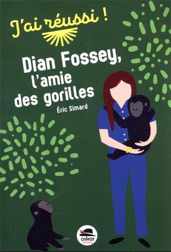 Couverture du livre « Dian Fossey, l'amie des gorilles » de Eric Simard aux éditions Oskar