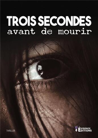 Couverture du livre « Trois secondes avant de mourir » de Dumè Antoni et Erik Vaucey et Christophe Corthous aux éditions Evidence Editions