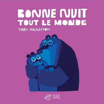 Couverture du livre « Bonne nuit tout le monde - tout carton » de Chris Haughton aux éditions Thierry Magnier