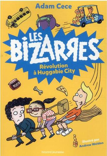 Couverture du livre « Les bizarres Tome 3 : révolution à Huggabie City » de Adam Cece et Andrew Weldon aux éditions Bayard Jeunesse