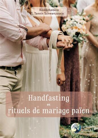 Couverture du livre « Handfasting et rituels de mariage païen » de Schwartzstein Tannin et Kaldera Raven aux éditions Danae