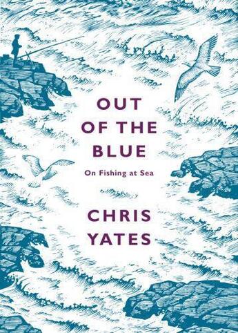 Couverture du livre « Out Of The Blue: On Fishing At Sea » de Chris Yates aux éditions Adult Pbs