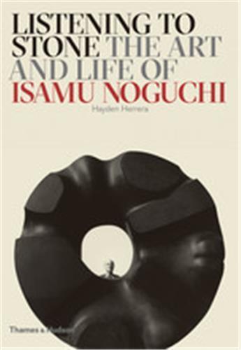Couverture du livre « Listening to stone the art and life of isamu noguchi » de Hayden Herrera aux éditions Thames & Hudson