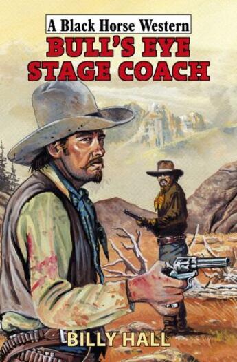 Couverture du livre « Bull's Eye Stage Coach » de Hall Billy aux éditions Hale Robert Digital