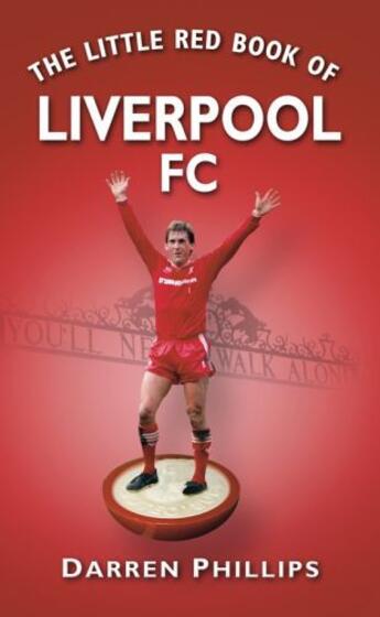 Couverture du livre « The Little Red Book of Liverpool FC » de Phillips Darren aux éditions History Press Digital