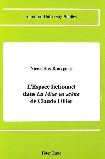 Couverture du livre « L'espace fictionnel dans #00la mise en scene#01 de claude ollier » de Aas-Rouxparis Nicole aux éditions Peter Lang