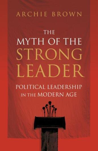 Couverture du livre « The Myth of the Strong Leader » de Archie Brown aux éditions Random House Digital