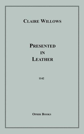 Couverture du livre « Presented in Leather » de Claire Willows aux éditions Epagine