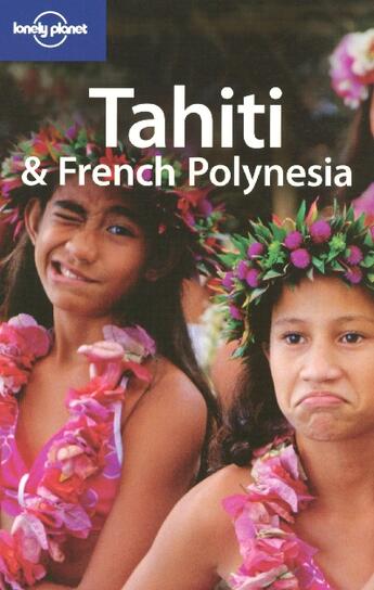 Couverture du livre « Tahiti & french polynesia ; 7e edition » de Celeste Brash aux éditions Lonely Planet France