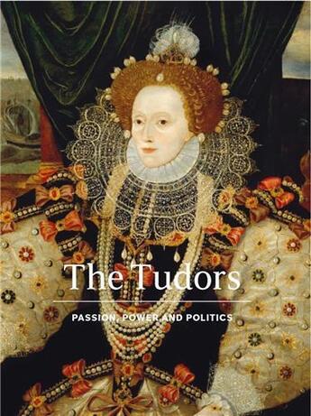 Couverture du livre « The Tudors passion, power and politics » de Charlotte Bolland aux éditions Thames & Hudson