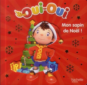 Couverture du livre « Oui-Oui ; mon sapin de Noël ! » de  aux éditions Hachette Jeunesse