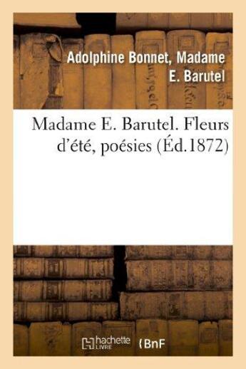 Couverture du livre « Madame e. barutel. fleurs d'ete, poesies » de Barutel A B M E. aux éditions Hachette Bnf