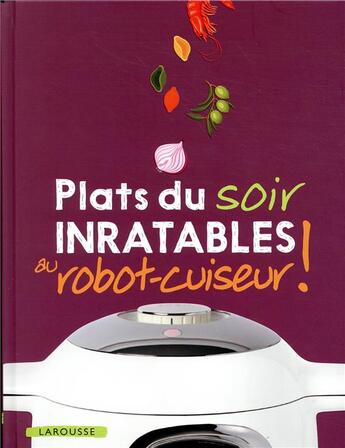 Couverture du livre « Plats du soir inratables au robot cuiseur ! » de  aux éditions Larousse