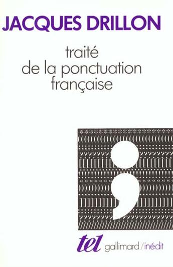 Couverture du livre « Traité de la ponctuation française » de Jacques Drillon aux éditions Gallimard