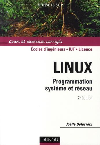 Couverture du livre « Linux ; programmation système et réseau » de Joelle Delacroix aux éditions Dunod