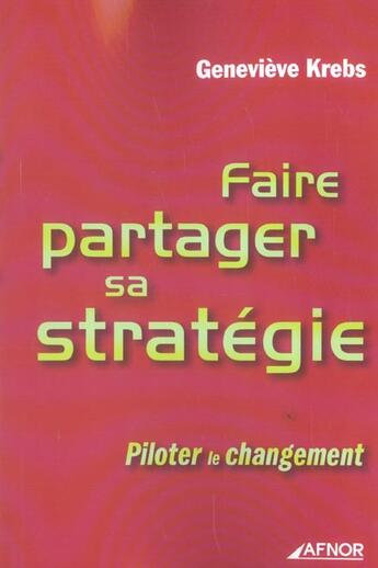 Couverture du livre « Faire Partager Sa Strategie ; Piloter Le Changement » de Geneviève Krebs aux éditions Afnor