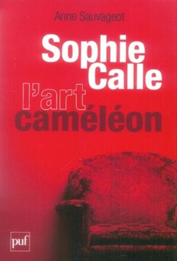 Couverture du livre « Sophie calle, l'art caméléon » de Anne Sauvageot aux éditions Puf