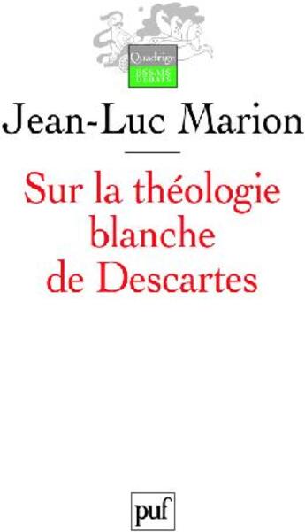 Couverture du livre « Sur la théologie blanche de Descartes (2e édition) » de Jean-Luc Marion aux éditions Puf