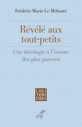 Couverture du livre « Révélé aux tout-petits » de Frederic-Marie Le Mehaute aux éditions Cerf