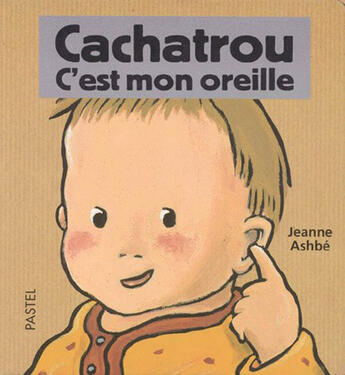 Couverture du livre « Cachatrou ; c'est mon oreille » de Jeanne Ashbe aux éditions Ecole Des Loisirs