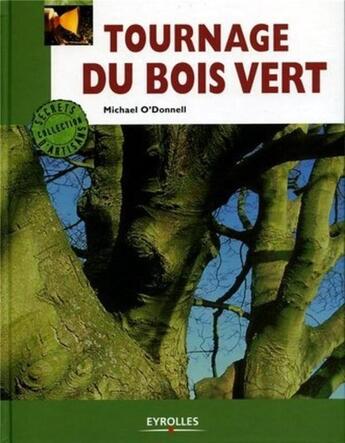 Couverture du livre « Tournage du bois vert » de O'Donnell Michael aux éditions Eyrolles