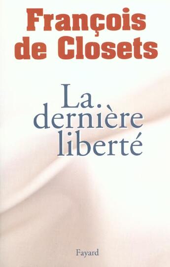 Couverture du livre « La derniere liberte » de Closets Francois aux éditions Fayard