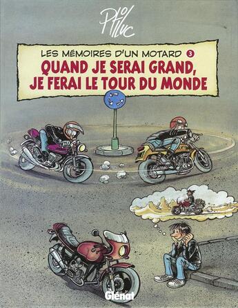 Couverture du livre « Les Mémoires d'un Motard - Tome 03 : Quand Je serai Grand, Je ferai le Tour du Monde » de Ptiluc aux éditions Glenat