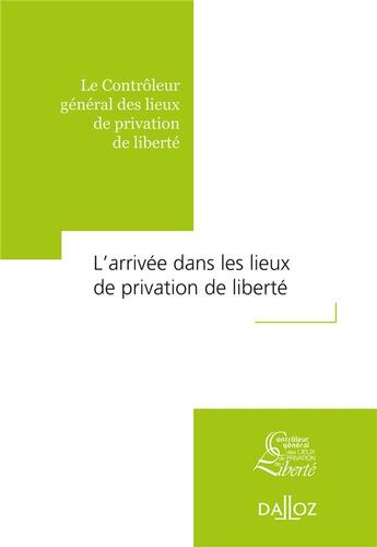 Couverture du livre « L'arrivée dans les lieux de privation de liberté » de  aux éditions Dalloz