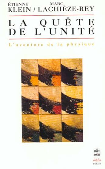 Couverture du livre « La quete de l'unite - l'aventure de la physique » de Klein/Lachieze-Rey aux éditions Le Livre De Poche