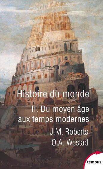 Couverture du livre « Histoire du monde Tome 2 ; du Moyen Âge aux temps modernes » de John M. Roberts et Odd Arne Westad aux éditions Tempus/perrin