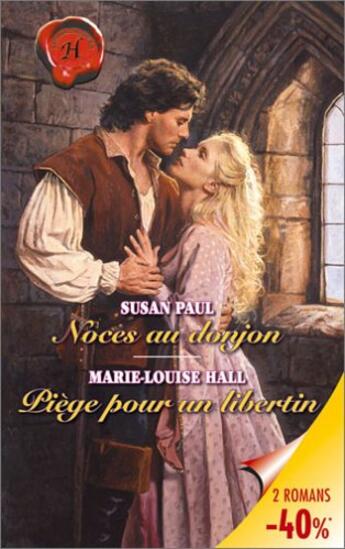 Couverture du livre « Noces Au Donjon ; Piege Pour Un Libertin » de Susan Paul et Marie-Louise Hall aux éditions Harlequin