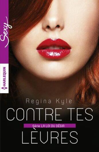 Couverture du livre « Contre tes lèvres » de Regina Kyle aux éditions Harlequin