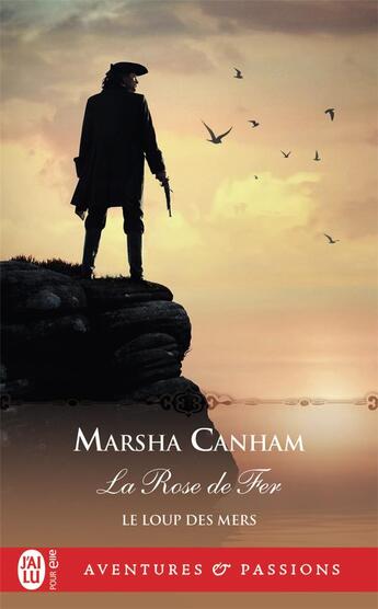 Couverture du livre « Le loup des mers Tome 2 : la rose de fer » de Marsha Canham aux éditions J'ai Lu