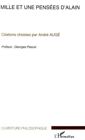 Couverture du livre « Mille et une pensées d'alain ; citations choisies par andré augé » de Andre Auge aux éditions L'harmattan